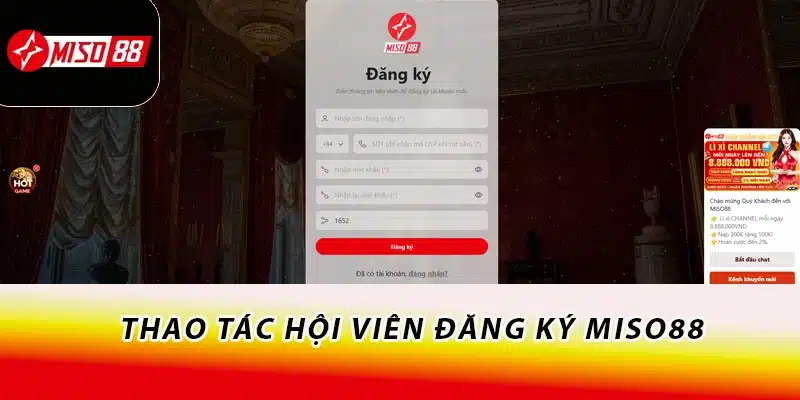 Miso88 ✔️ Trang Chủ Đăng Nhập Miso88.com Free 88K【Mobile】 17 Thao tác hội viên đăng ký Miso88